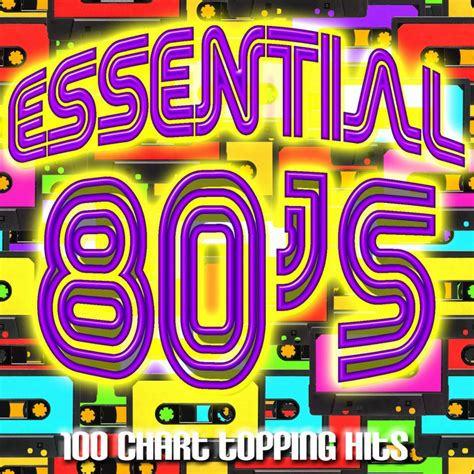 Essential 80s 100 Chart Topping Hits Album By Soundsense Spotify