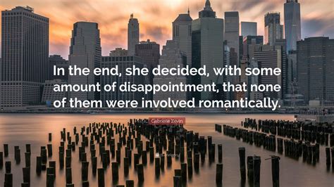 Gabrielle Zevin Quote “in The End She Decided With Some Amount Of Disappointment That None