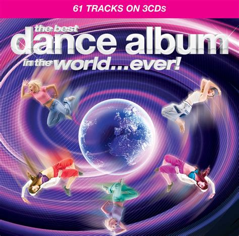 Best Dance Album In The World Ever Best Dance Album In The World Ever