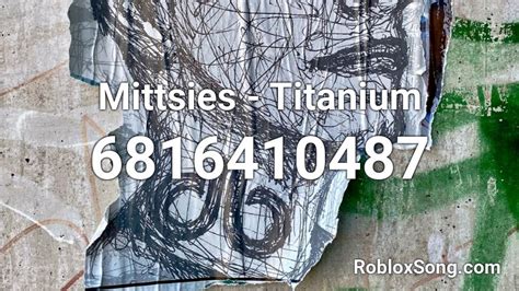 Mittsies Titanium Roblox Id Roblox Music Codes