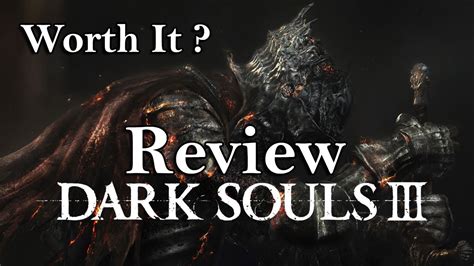 Dark Souls 3 Review Worth It Youtube