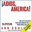 Adios, America : Ann Coulter, Ann Coulter, VAN VARICK: Amazon.fr ...