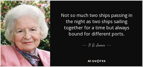 P D James Quote Not So Much Two Ships Passing In The Night As