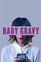 Baby Gravy (película 2017) - Tráiler. resumen, reparto y dónde ver ...