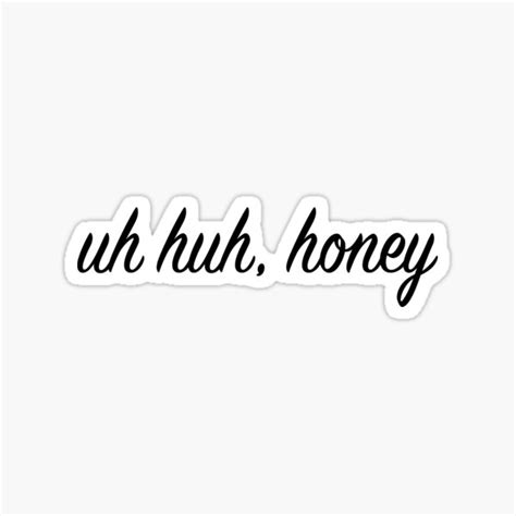 uh huh honey sticker for sale by katekroh redbubble