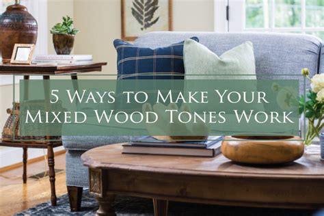 5 Ways To Make Your Mixed Wood Tones Work Dark Wood Furniture Living