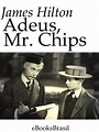 Adeus, Mr. Chips - James Hilton