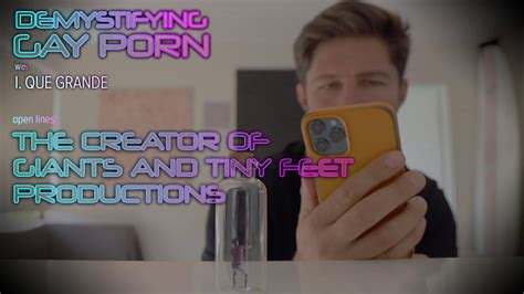 Demystifying Gay Porn Summer Sessions Ep The Creator Of Giants And Tiny Productions Youtube