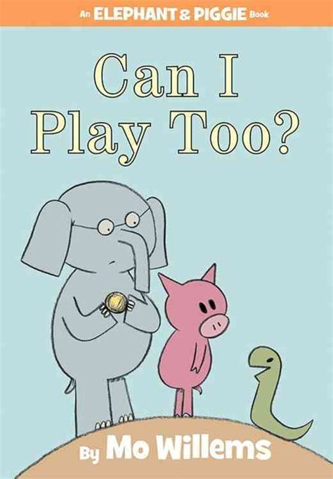 Can I Play Too An Elephant And Piggie Book By Mo Willems Firestorm