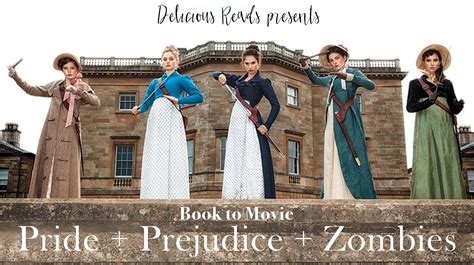 Delicious Reads Pride And Prejudice And Zombies Book To Movie