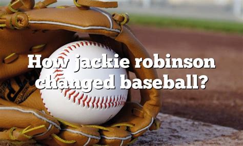 How Jackie Robinson Changed Baseball Dna Of Sports