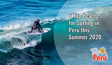 6 Top Beaches For Surfing In Peru This Summer 2020 Travel Blog