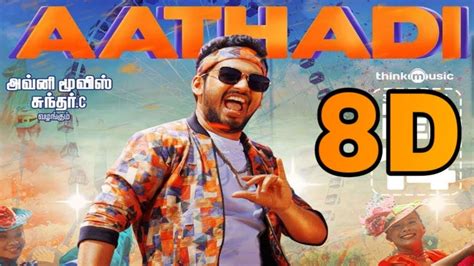 Aathadi Song 8d Hiphop Tamilahnatpe Thunai8d Trendzz Youtube