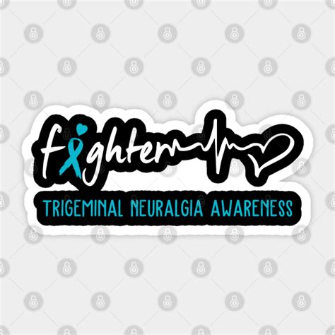 Trigeminal Neuralgia Awareness Support Trigeminal Neuralgia Fighter