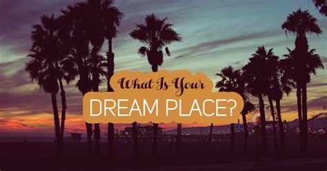 What Is Your Dream Place Quiz