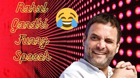 Rahul Gandhi Funny Speech Comedy Youtube
