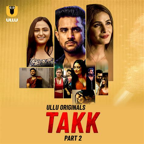 Takk Part 2 Web Series 2022 On Ullu Full Star Cast Crew Release Date Story Trailer