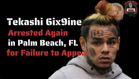 Tekashi 6ix9ine Arrested Again Rapper Charged For Failure To Appear