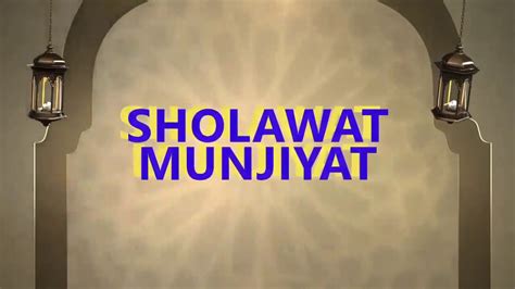 Sholawat Munjiyat Sholawat Segala Hajat Lirik Dan Arti Youtube