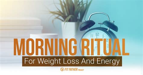 Morning Ritual For Weight Loss And Energy The Fit Father Project