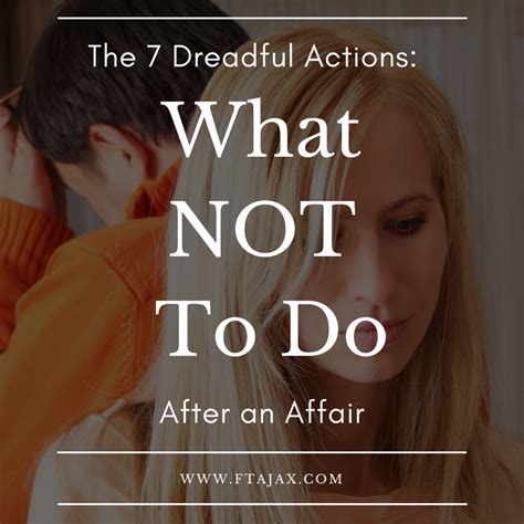 the 7 dreadful actions what not to do after an affair individual relationship couples