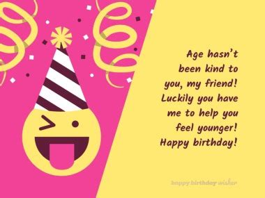 I hope to continue having your great friendship for all the years god gives you. friend, what god holds for you will be better and better, you'll see. Funny Birthday Wishes for Best Friend - Happy Birthday Wisher