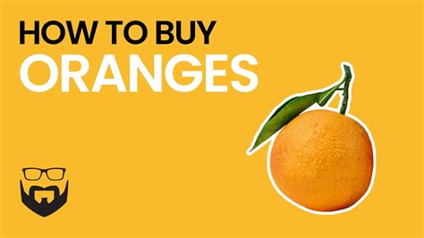 How To Buy Oranges Youtube