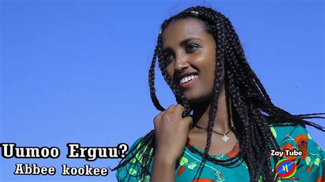 Abbee Kookee Uumoo Erguu New Oromoo Music 2021 Youtube