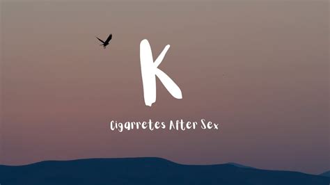 cigarettes after sex k lyrics youtube