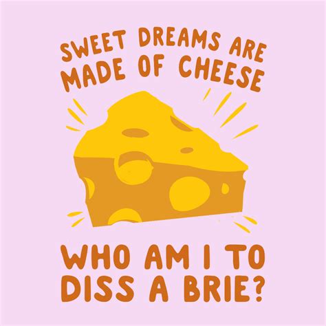 Sweet Dreams Are Made Of Cheese T Shirts Lookhuman Cheesy Jokes