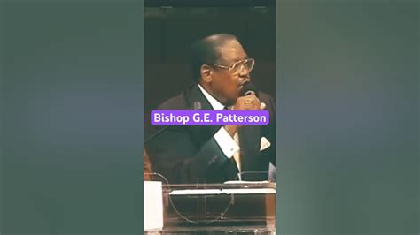 Bishop Ge Patterson Bishopgepatterson Encouragement Youtube