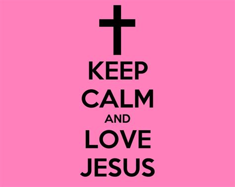 Keep Calm And Love Jesus Poster Ana Keep Calm O Matic