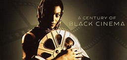 A Century of Black Cinema [Movie Review] - Noire Histoir