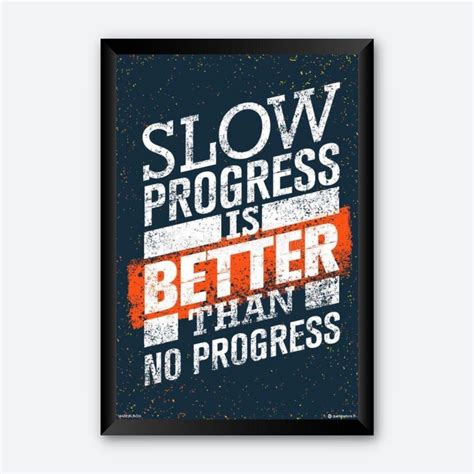 Buy Slow Progress Is Better Than No Progress Quotes Wall Poster