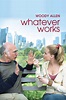 Whatever Works (2009) - Posters — The Movie Database (TMDB)