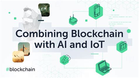 combining blockchain with ai and iot — grapherex