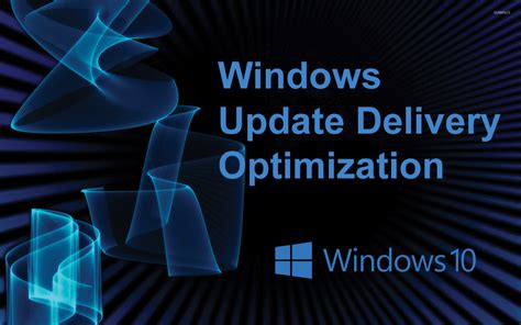 All About Windows 10 Update Delivery Optimization Feature