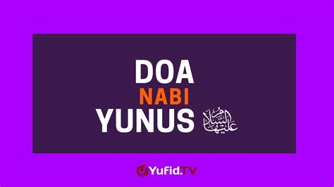 Zikir dan doa nabi yunus penawar segala musibah ,masalah dan kekecewaan. Doa Nabi Yunus 'Alaihissalam- Poster Dakwah Yufid TV ...