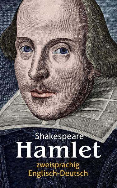 William shakespeare was an english poet and playwright who is considered one of the greatest writers to ever use the english language. Hamlet. Shakespeare. Zweisprachig: Englisch-Deutsch von ...