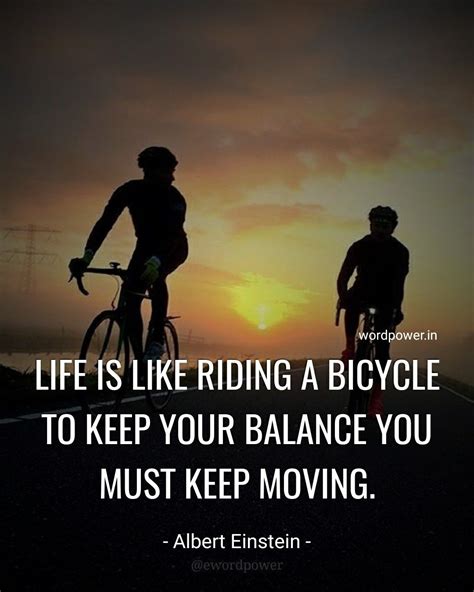 Life Is Like Riding A Bicycle To Keep Your Balance You Must Keep Moving