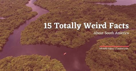 15 Totally Weird Facts About South America