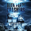 ALIEN PARTY CRASHERS A Clever Indie Horror Comedy [REVIEW] - HorrorBuzz