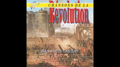 Jean Louis Caillat 🇫🇷 Chansons De La Révolution 1789 1989 Youtube