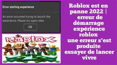 Roblox est en panne erreur de démarrage expérience roblox une erreur s est produite YouTube