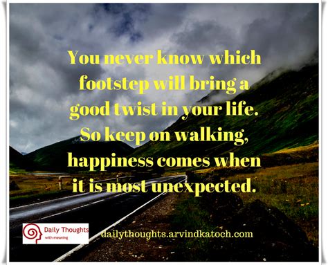 You Never Know Which Footstep Will Bring Daily Thought Best Daily