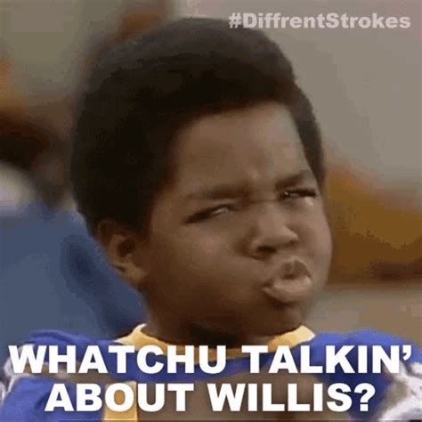 Whatchu Talkin About Willis Arnold Jackson  Whatchu Talkin About