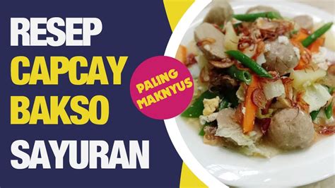 2 sendok makan saus tiram. RESEP MASAKAN SIMPLE | CARA MEMBUAT CAPCAY BAKSO SAYUR ALA RUMAHAN PALING MAKNYUUSSS - YouTube