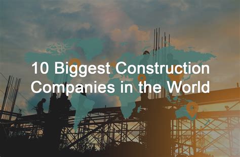 10 Biggest Construction Companies In The World