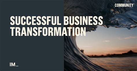 Ceos Point Of View On What Makes A Successful Business Transformation