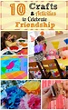 Crafts and Activities to Celebrate Friendship - Inner Child Fun ...